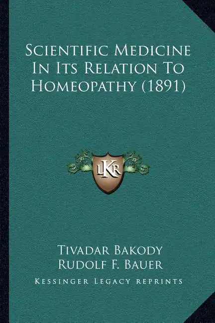 Scientific Medicine In Its Relation To Homeopathy (1891) - Paperback
