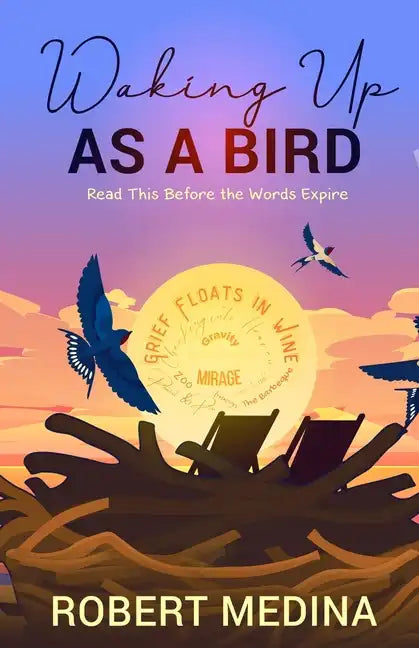Waking Up As a Bird: Read This Before the Words Expire: - Paperback