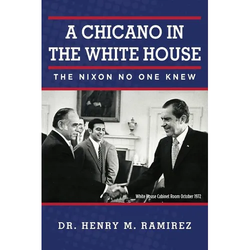 A Chicano in the White House: The Nixon No One Knew - Paperback
