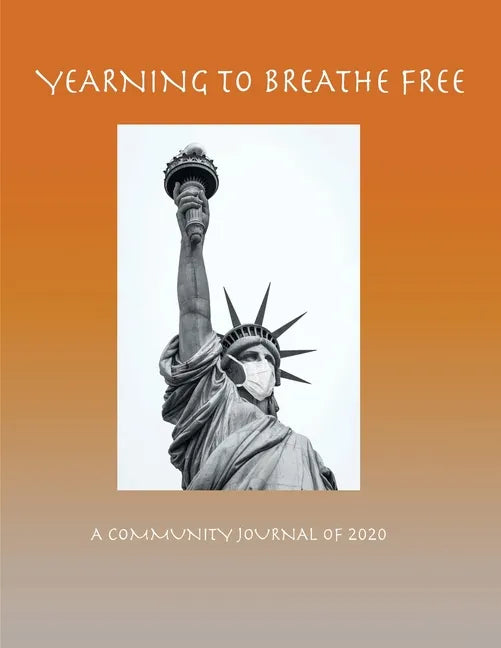 Yearning to Breathe Free - A Community Journal of 2020 - Paperback