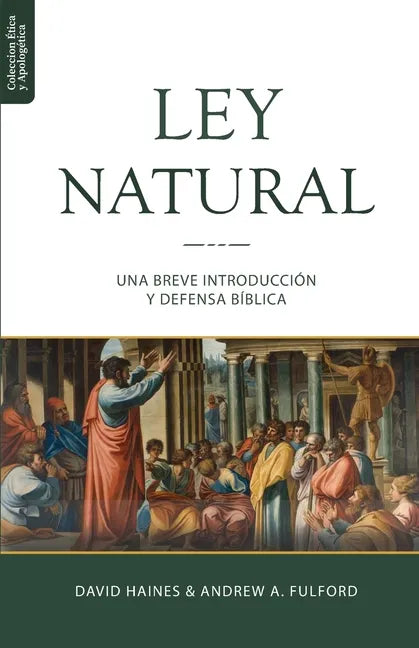 La Ley Natural: Una breve introducción y defensa bíblica - Paperback