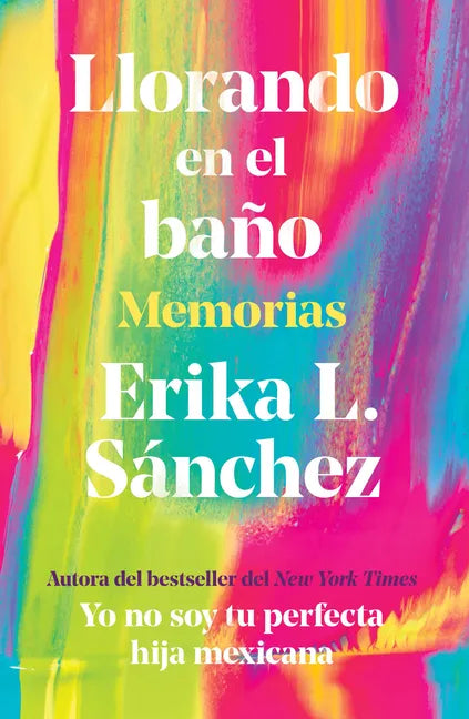 Llorando En El Baño: Memorias / Crying in the Bathroom: A Memoir - Paperback