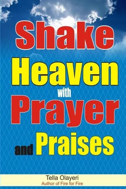 Shake Heaven with Prayer and Praises - Paperback