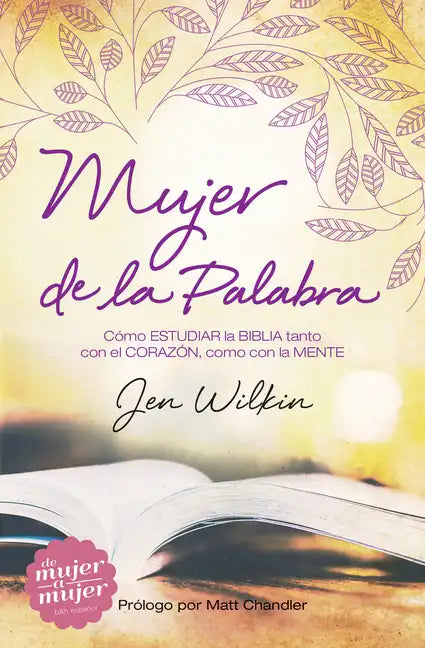Mujer de la Palabra: Cómo Estudiar La Biblia Con Mente Y Corazón - Paperback