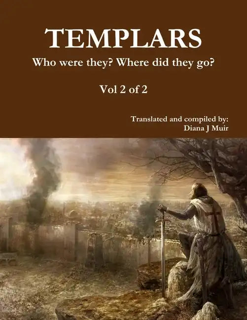 TEMPLARS Who were they? Where did they go? Vol 2 of 2 - Paperback