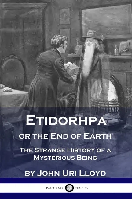 Etidorhpa or the End of Earth: The Strange History of a Mysterious Being - Paperback