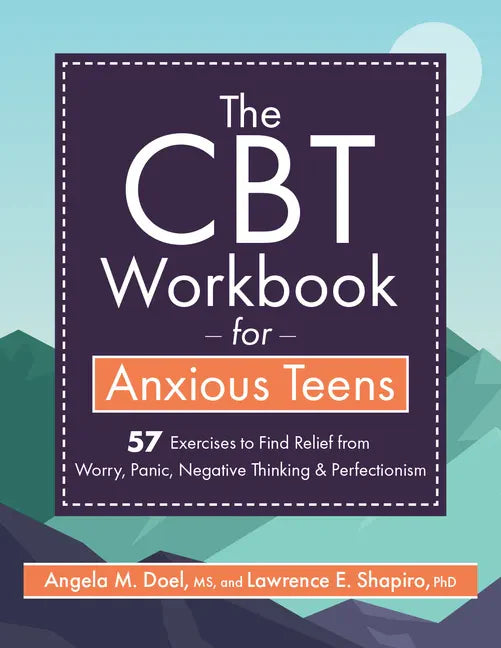 The CBT Workbook for Anxious Teen: 57 Exercises to Find Relief from Worry, Panic, Negative Thinking & Perfectionism - Paperback