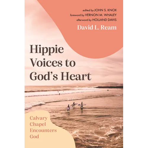 Hippie Voices to God's Heart: Calvary Chapel Encounters God - Paperback
