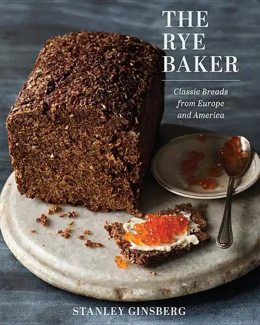 The Rye Baker: Classic Breads from Europe and America - Hardcover