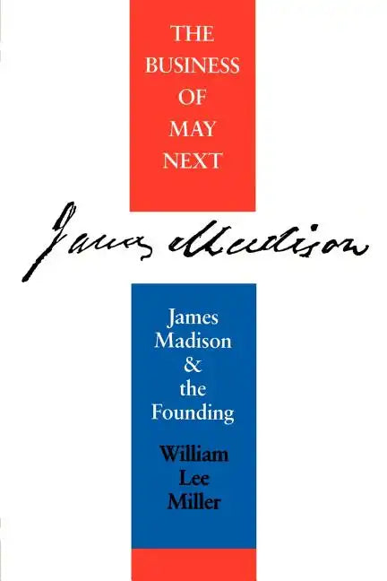 Business of May Next: James Madison and the Founding - Paperback