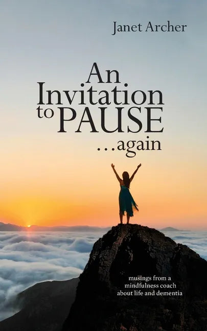 An Invitation to Pause... again: musings from a mindfulness coach about life and dementia - Paperback