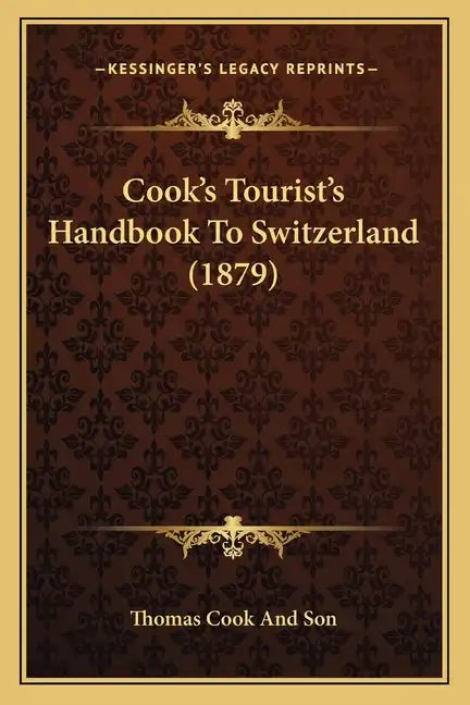 Cook's Tourist's Handbook to Switzerland (1879) - Paperback