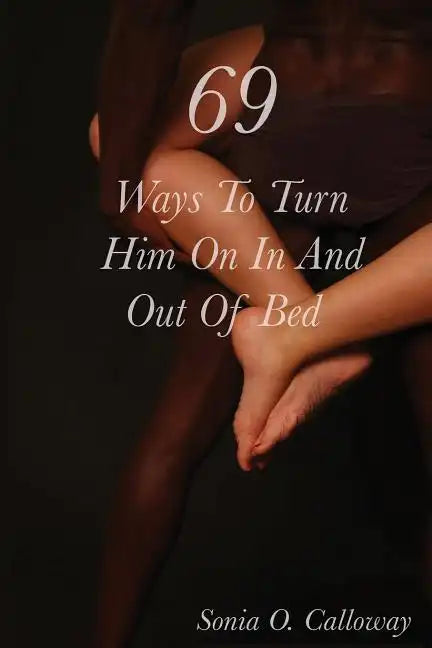69 Ways to Turn Him on, In and Out of Bed - Paperback
