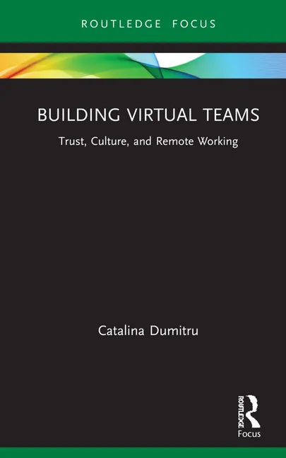 Building Virtual Teams: Trust, Culture, and Remote Working - Hardcover