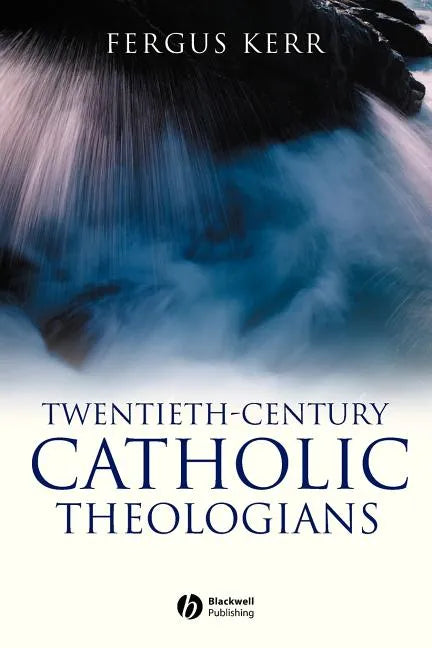 Twentieth-Century Catholic Theologians - Paperback