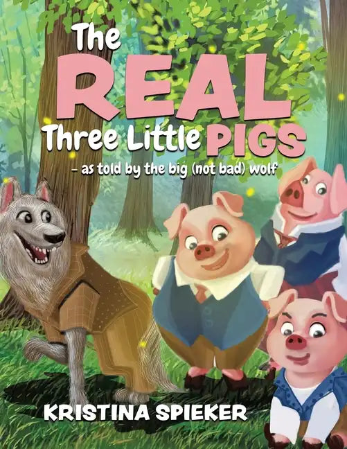 The Real Three Little Pigs -as told by the big (not bad) wolf - Paperback