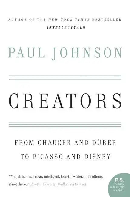 Creators: From Chaucer and Durer to Picasso and Disney - Paperback