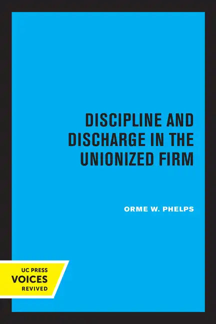 Discipline and Discharge in the Unionized Firm - Paperback