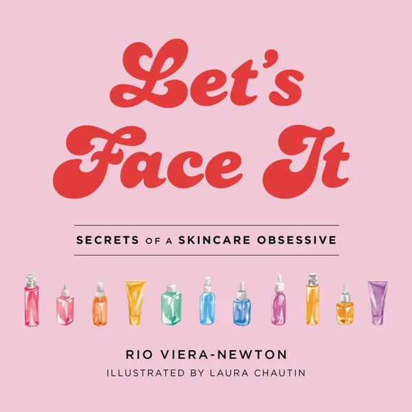 Let's Face It: Secrets of a Skincare Obsessive - Hardcover