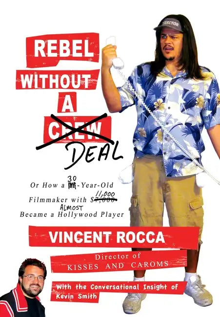 Rebel without a Deal: or, How a 30-year-old filmmaker with $11,000 almost became a Hollywood player - Paperback