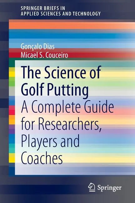 The Science of Golf Putting: A Complete Guide for Researchers, Players and Coaches - Paperback