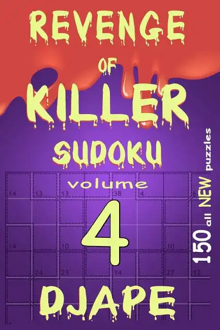 Revenge of Killer Sudoku 4: 150 Of All New Puzzles - Paperback