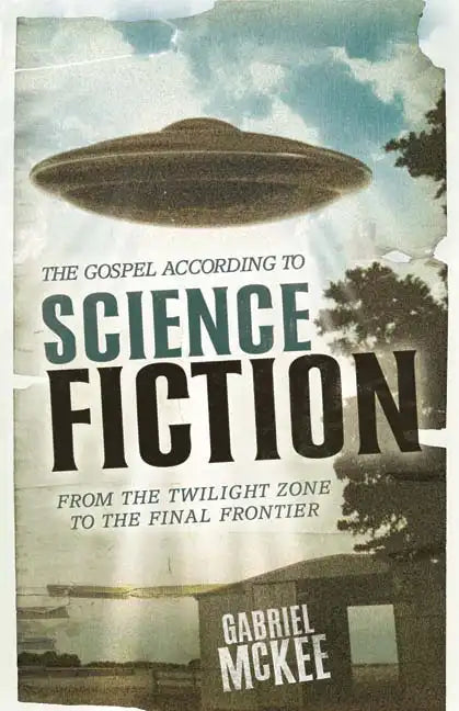 The Gospel According to Science Fiction: From the Twilight Zone to the Final Frontier - Paperback