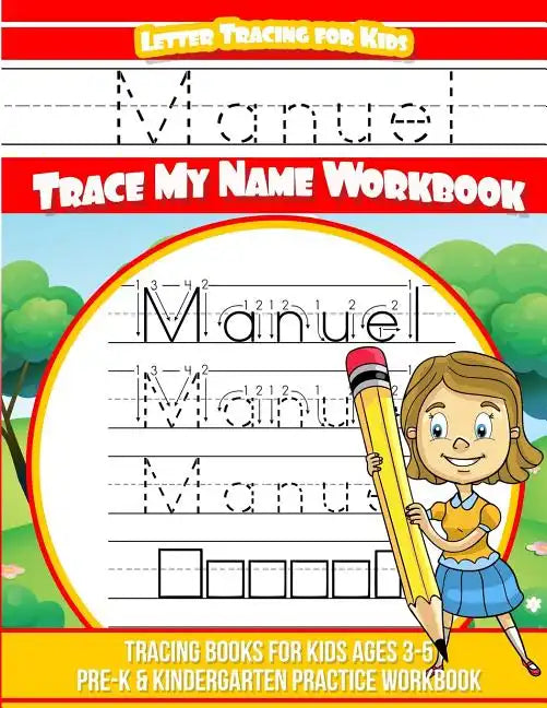 Manuel Letter Tracing for Kids Trace my Name Workbook: Tracing Books for Kids ages 3 - 5 Pre-K & Kindergarten Practice Workbook - Paperback