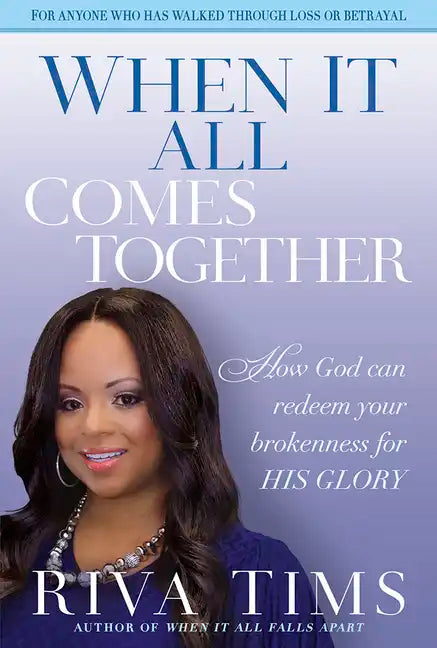 When It All Comes Together: How God Can Redeem Your Brokenness for His Glory - Paperback