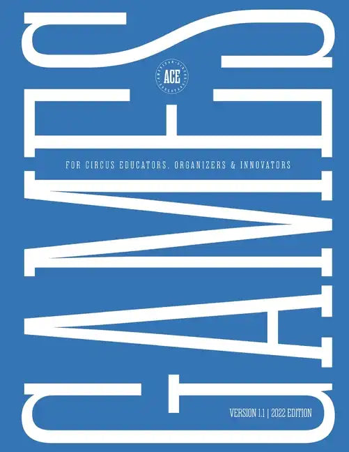 GAMES for Circus Educators, Organizers & Innovators - Paperback