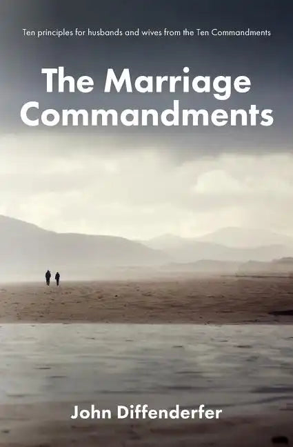 The Marriage Commandments: Ten Principles for Husbands and Wives from the Ten Commandments - Paperback