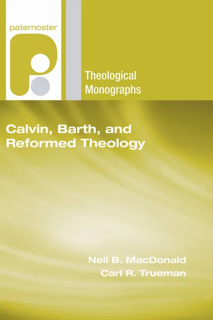 Calvin, Barth, and Reformed Theology - Paperback