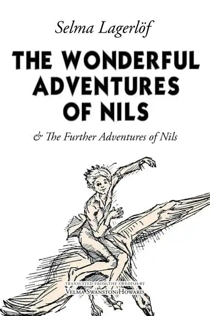 The Wonderful Adventures of Nils: & The Further Adventures of Nils - Paperback