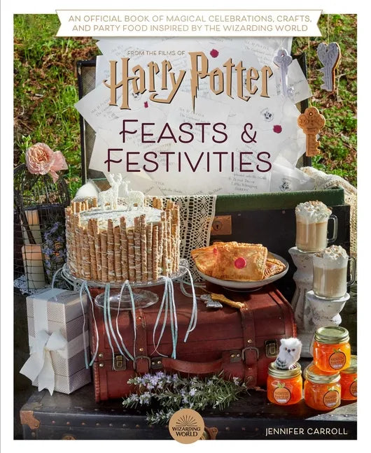 Harry Potter: Feasts & Festivities: An Official Book of Magical Celebrations, Crafts, and Party Food Inspired by the Wizarding World (Entertaining Gif - Hardcover