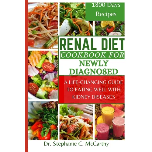 Renal Diet Cookbook for newly diagnosed: A Life-Changing Guide to Eating Well with Kidney Disease - Paperback