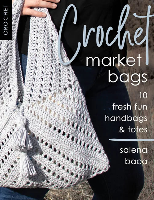 Crochet Market Bags: 10 Fresh Fun Handbags & Totes - Paperback
