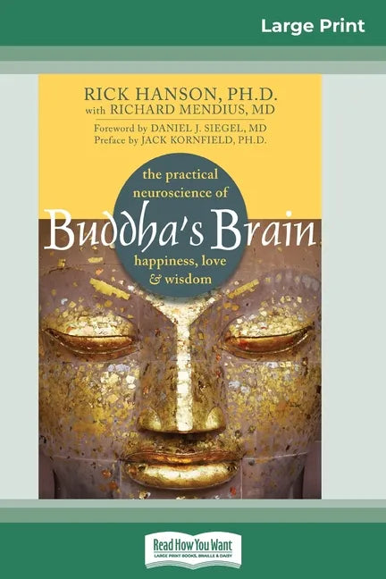 Buddha's Brain: The Practical Neuroscience of Happiness, Love, and Wisdom (16pt Large Print Edition) - Paperback