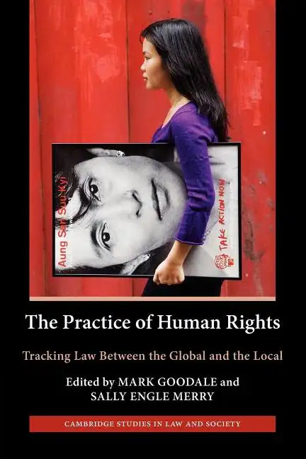 The Practice of Human Rights: Tracking Law Between the Global and the Local - Paperback