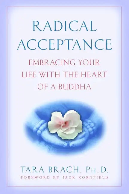 Radical Acceptance: Embracing Your Life with the Heart of a Buddha - Paperback
