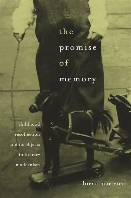 Promise of Memory: Childhood Recollection and Its Objects in Literary Modernism - Hardcover