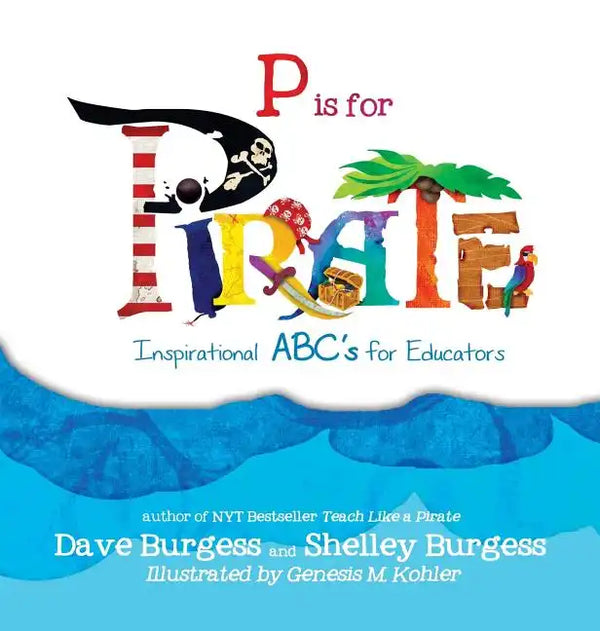 P is for Pirate: Inspirational ABC's for Educators - Hardcover