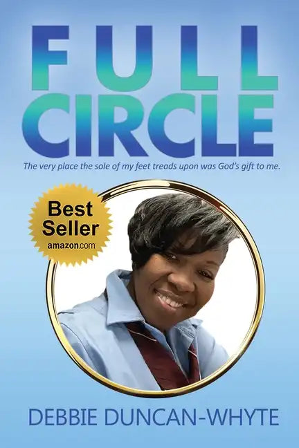 Full Circle: The very place the sole of my feet tread upon was God's gift to me - Paperback