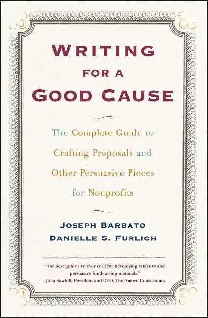 Writing for a Good Cause: The Complete Guide to Crafting Proposals and Other Persuasive Pieces for Nonprofits - Paperback