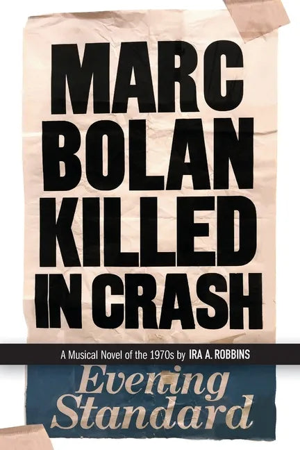 Marc Bolan Killed in Crash: A musical novel of the 1970s - Paperback