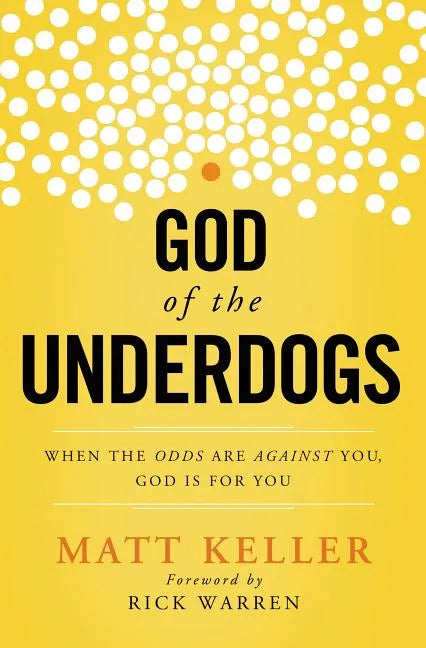 God of the Underdogs: When the Odds Are Against You, God Is for You - Paperback