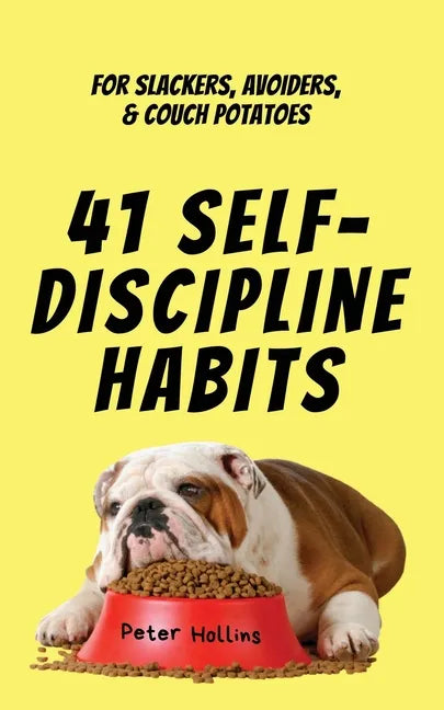 41 Self-Discipline Habits: For Slackers, Avoiders, & Couch Potatoes - Paperback