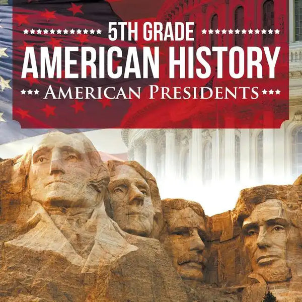 5th Grade American History: American Presidents - Paperback
