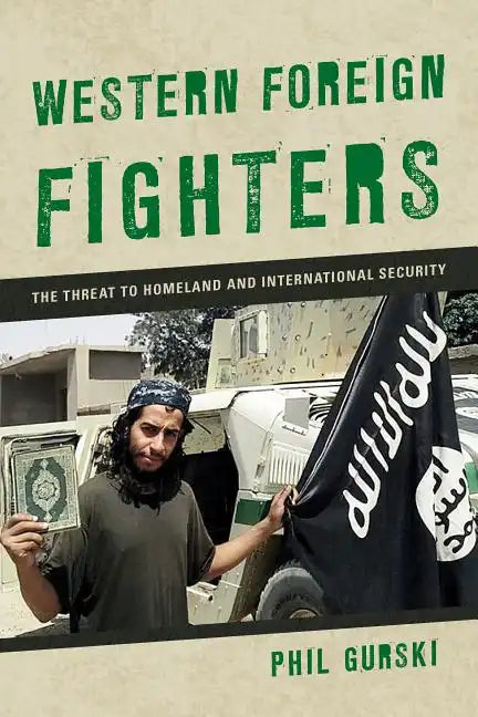 Western Foreign Fighters: The Threat to Homeland and International Security - Paperback
