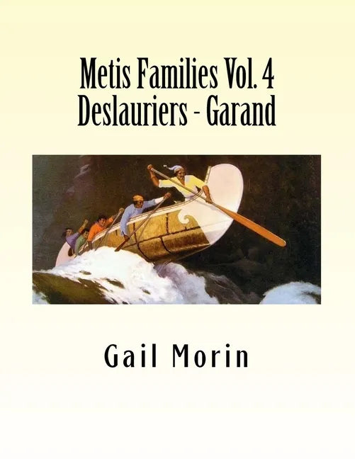 Metis Families Volume 4 Deslauriers - Garand - Paperback