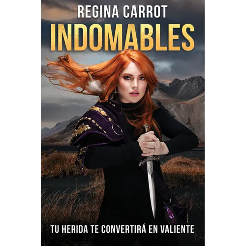 Indomables: Tu Herida Te Convertirá En Valiente / Unbreakable. Your Wounds Will Make You Brave - Paperback